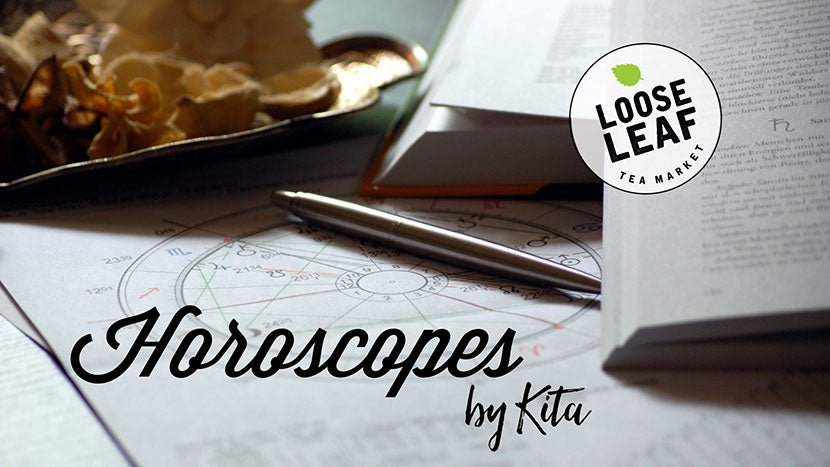 Horoscopes By Kita - January 2018 - Loose Leaf Tea Market