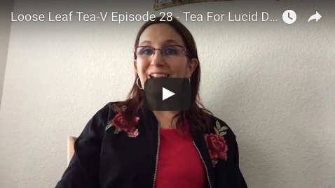 Tea For Lucid Dreams pt. 2 - Loose Leaf Tea Market